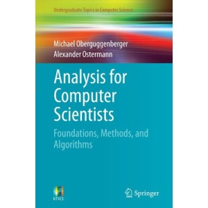 Analysis for Computer Scientists: Foundations, Methods, and Algorithms: Foundations, Algorithms and Applications (Undergraduate Topics in Computer Science)