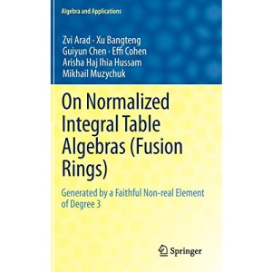 On Normalized Integral Table Algebras (Fusion Rings): Generated by a Faithful Non-real Element of Degree 3: 16 (Algebra and Applications)