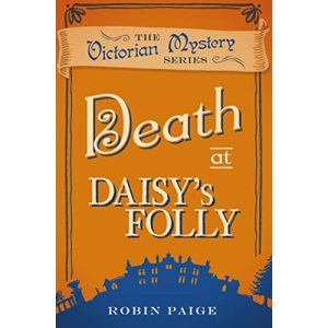 Death at Daisy's Folly (A Victorian Mystery Book 3): A Victorian Mystery (3)