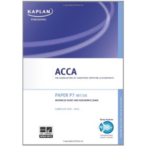 P7 Advanced Audit and Assurance AAA (INT/UK) - Complete Text (Acca Complete Texts)