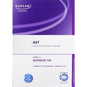 Business Tax (FA 2011) - Combined Text and Workbook (Aat Study Text Workbooks)
