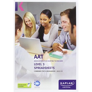 Spreadsheets - Combined Text and Workbook: Level 3 (Aat Study Text Workbooks)