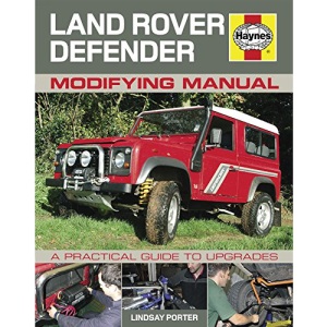 Land Rover Defender Modifying Manual: A Practical Guide to Upgrades (Haynes Modifying Manuals)