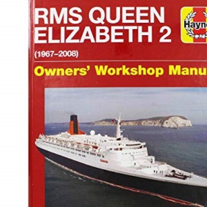 Qe2 - Queen Elizabeth 2: 1967-2008 (Haynes Manuals): An insight into the design, construction and opera (Owners' Workshop Manual)