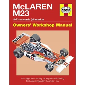McLaren M23 Manual: An insight into owning, racing and maintaining McLaren's legendary Formula 1 car (Owner's Workshop Manual)