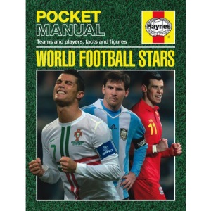 World Football Stars: Teams and Players, Facts and Figures (Haynes Pocket Manual)