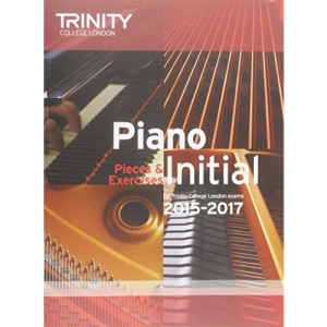 Piano Initial 2015-2017: Pieces & Exercises (Piano Exam Repertoire)