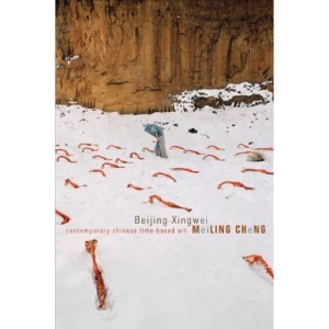 Beijing Xingwei: Contemporary Chinese Time-based Art (Enactments - (Seagull Titles CHUP))