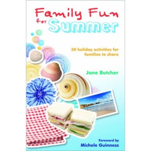 Family Fun for Summer: 30 Holiday Activities for Families to Share