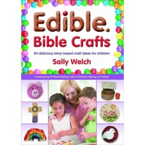Edible Bible Crafts: 64 Delicious Story-Based Craft Ideas for Children