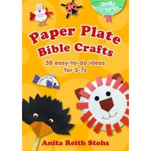 Paper Plate Bible Crafts: 58 Easy-to-Do Ideas for 5-7s