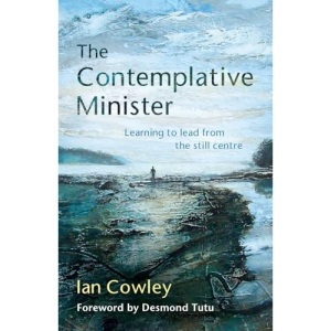 The Contemplative Minister: Learning to lead from the still centre