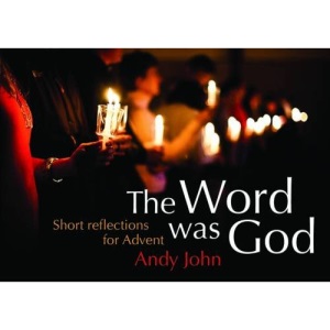 The Word Was God: Short Reflections for Advent