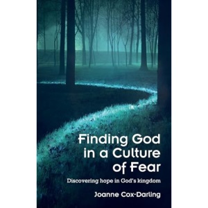 Finding God in a Culture of Fear: Discovering hope in God’s kingdom
