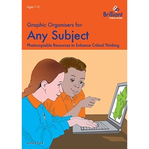Graphic Organisers for Any Subject: Photocopiable Resources to Enhance Critical Thinking