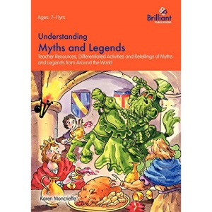 Understanding Myths and Legends: Teacher Resources, Differentiated Activities and Retellings for Myths and Legends from Around the World