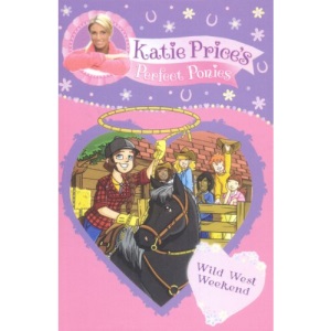 Katie Price's Perfect Ponies: Wild West Weekend: Book 12