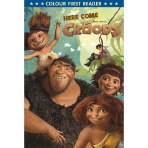 The Croods: Here Come The Croods: Colour First Reader