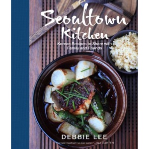 Seoultown Kitchen: Korean Recipes to Share with Family and Friends