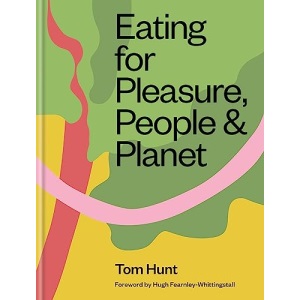 Eating for Pleasure, People & Planet: Zero Waste, Climate Cuisine, Plant-Rich