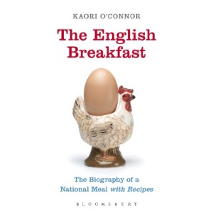 The English Breakfast: The Biography of a National Meal, with Recipes