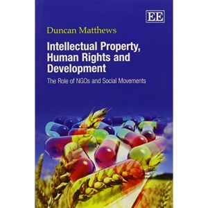 Intellectual Property, Human Rights and Development: The Role of NGOs and Social Movements