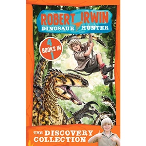 Robert Irwin 1 - 4 Bindup: The Discover Collection (Robert Irwin, Dinosaur Hunter)