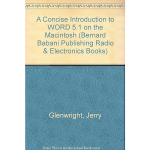 A Concise Introduction to WORD 5.1 on the Macintosh (Bernard Babani Publishing Radio & Electronics Books)