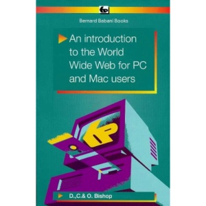 An Introduction to the World Wide Web for PC and Mac Users (BP)