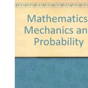 Mathematics: Mechanics and Probability