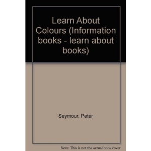 Learn About Colours (Information books - learn about books)