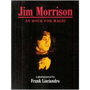 Jim Morrison - An Hour for Magic: A Photojournal