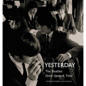 Yesterday: The Beatles Once Upon a Time: The Beatles Once Upon a Time
