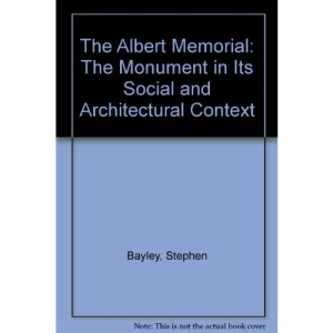 The Albert Memorial: The Monument in Its Social and Architectural Context