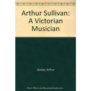 Arthur Sullivan: A Victorian Musician