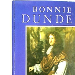 Bonnie Dundee: John Grahame of Claverhouse