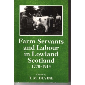 Farm Servants and Labour in Lowland Scotland, 1770 to 1914