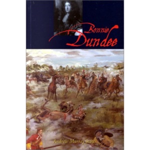 Bonnie Dundee: John Grahame of Claverhouse