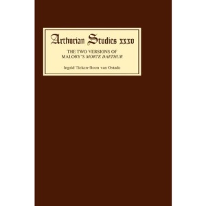 The Two Versions of Malory's Morte Darthur: Multiple Negation and the Editing of the Text (Arthurian Studies, 35)