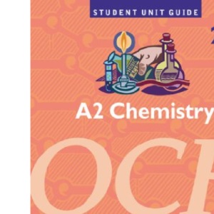 A2 Chemistry OCR Unit 2814: Chains, Rings and Spectroscopy Unit Guide (A2 Chemistry OCR: Chains, Rings and Spectroscopy)