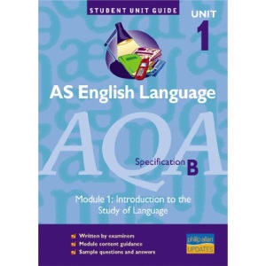 AS English Language AQA (B): Module 1: Introduction to the Study of Language (Student Unit Guides)