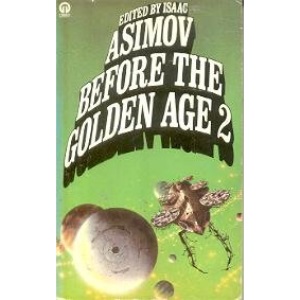 Before the Golden Age Volume Two: A Science Fiction Anthology of the 1930's (Orbit Books): v. 2