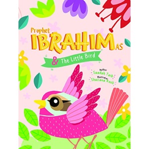 Prophet Ibrahim and the Little Bird Activity Book (The Prophets of Islam Activity Books)