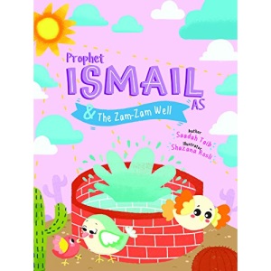 Prophet Ismail and the ZamZam Well Activity Book (The Prophets of Islam Activity Books)
