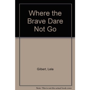 Where the Brave Dare Not Go