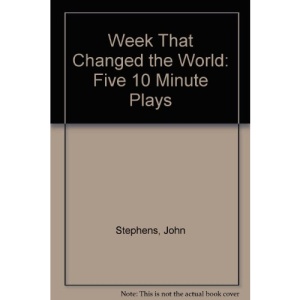 Week That Changed the World: Five 10 Minute Plays