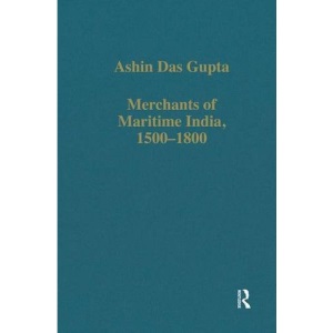 Merchants of Maritime India, 1500–1800: 441 (Variorum Collected Studies)