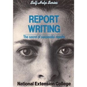 Report Writing (National Extension College course: National Extension College business skills texts)