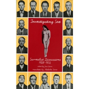 Investigating Sex: Surrealist Research, 1928-32