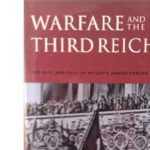 Warfare and the Third Reich: Rise and Fall of Hitler's Armed Forces (Classic Conflicts)